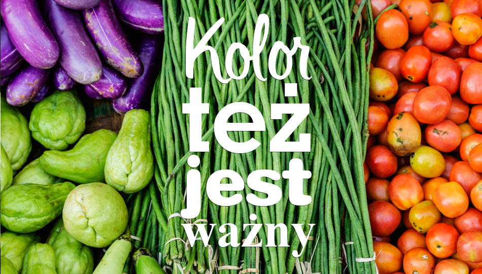 Czy kolor warzyw i owoców ma znaczenie? W kolorze moc!